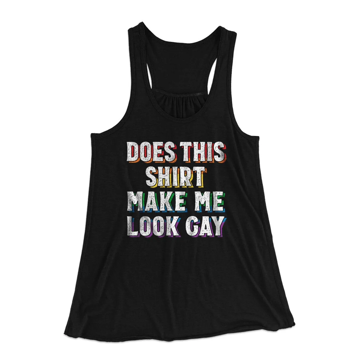 Does This Shirt Make Me Look Gay Women's Flowey Tank Top
