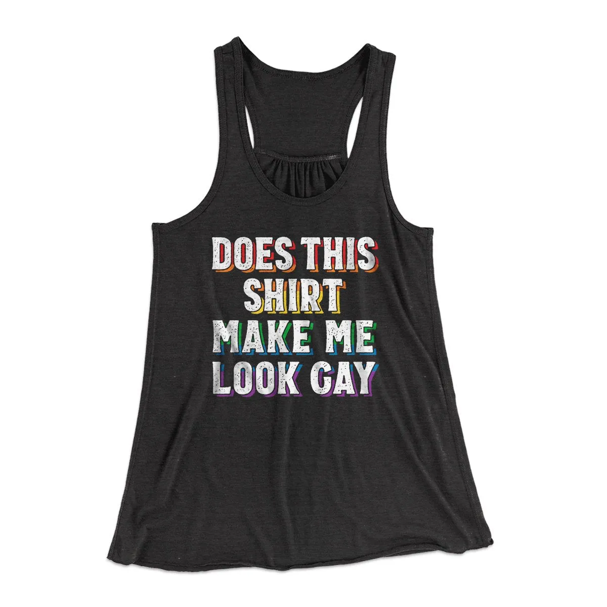 Does This Shirt Make Me Look Gay Women's Flowey Tank Top