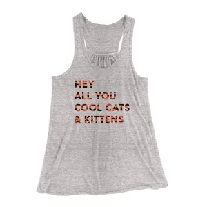 Hey All You Cool Cats And Kittens Women's Flowey Tank Top