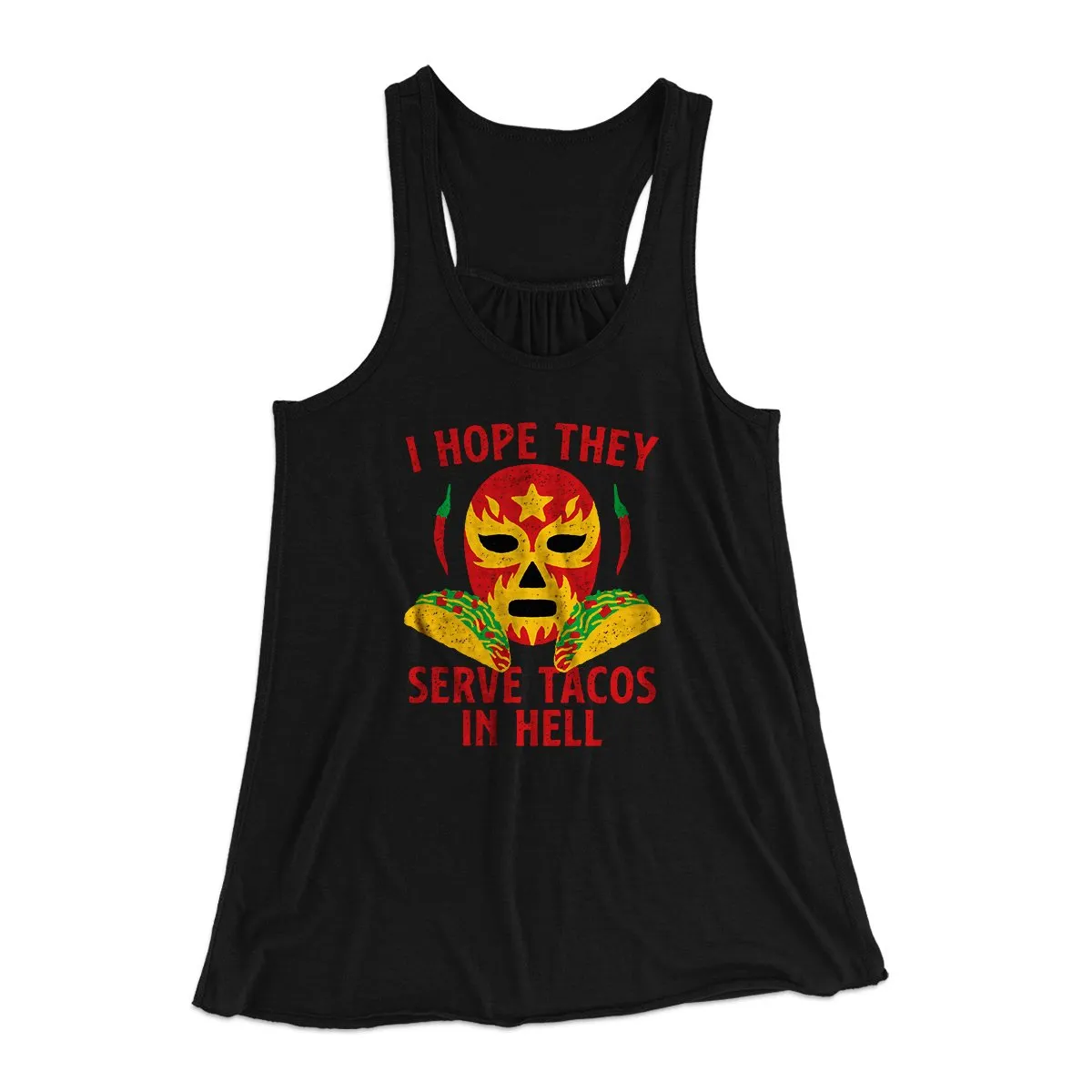 I Hope They Serve Tacos In Hell Women's Flowey Tank Top