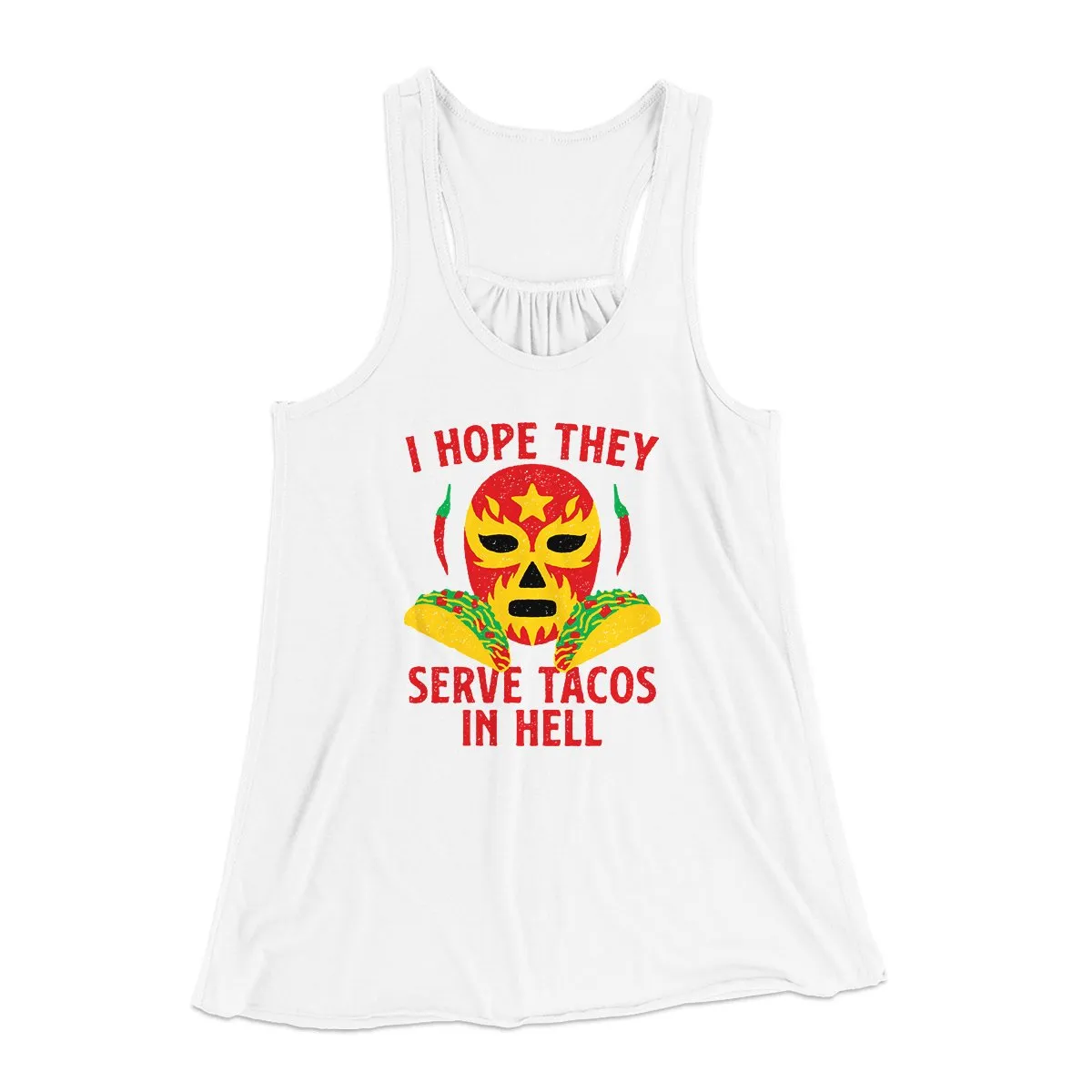 I Hope They Serve Tacos In Hell Women's Flowey Tank Top