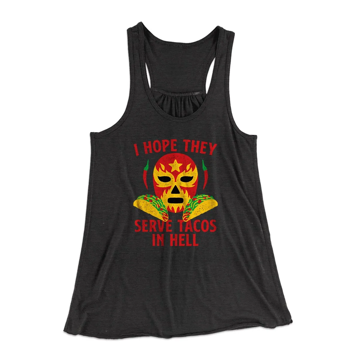 I Hope They Serve Tacos In Hell Women's Flowey Tank Top