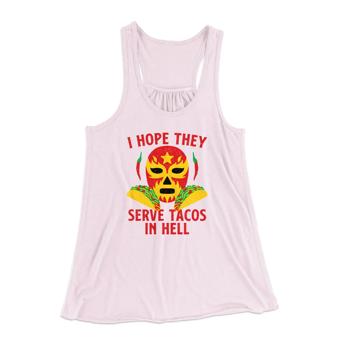 I Hope They Serve Tacos In Hell Women's Flowey Tank Top