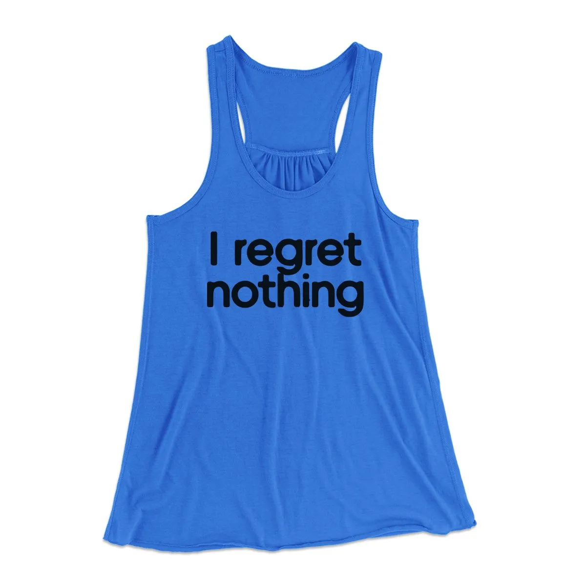 I Regret Nothing Women's Flowey Tank Top