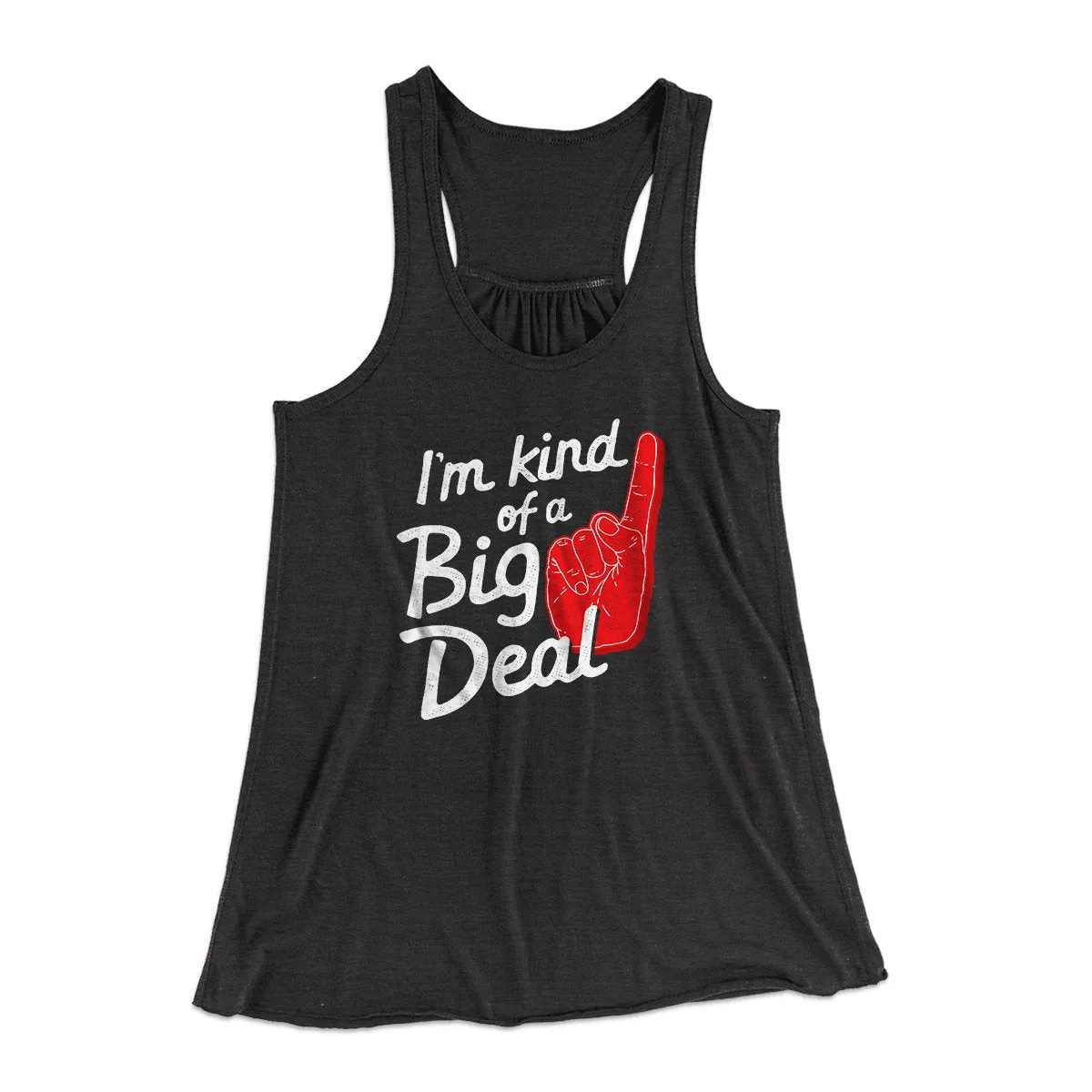 I'm Kind Of A Big Deal Funny Women's Flowey Tank Top