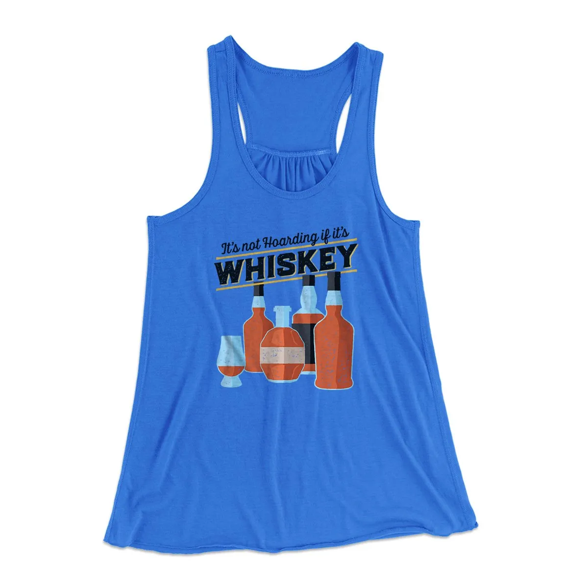 It's Not Hoarding If It's Whiskey Funny Women's Flowey Tank Top