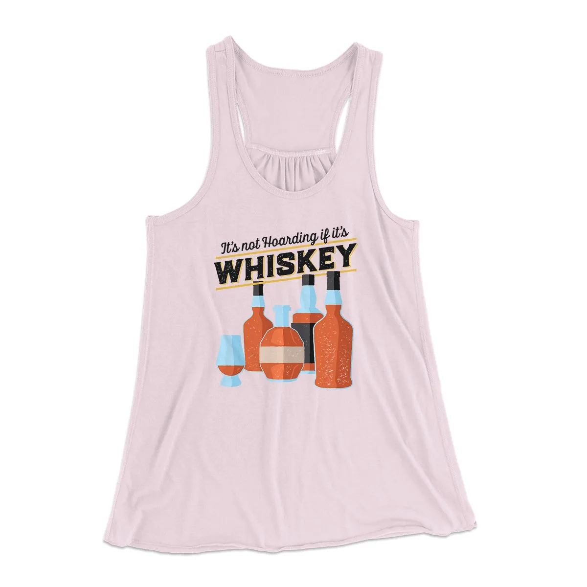 It's Not Hoarding If It's Whiskey Funny Women's Flowey Tank Top