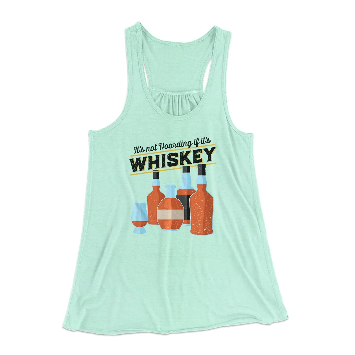 It's Not Hoarding If It's Whiskey Funny Women's Flowey Tank Top