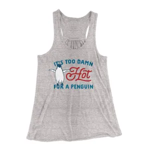 It's Too Damn Hot for a Penguin Women's Flowey Tank Top