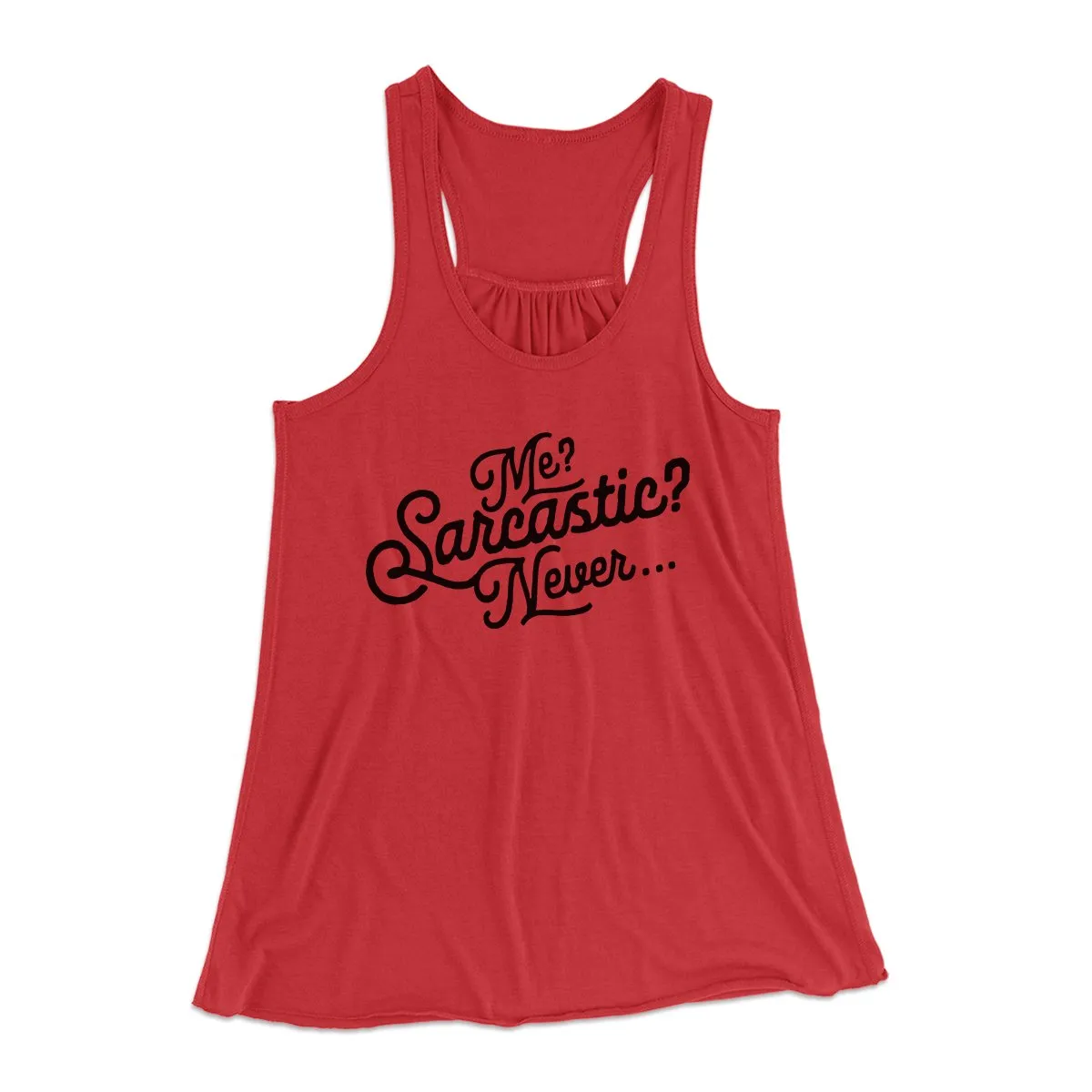 Me? Sarcastic? Funny Women's Flowey Tank Top
