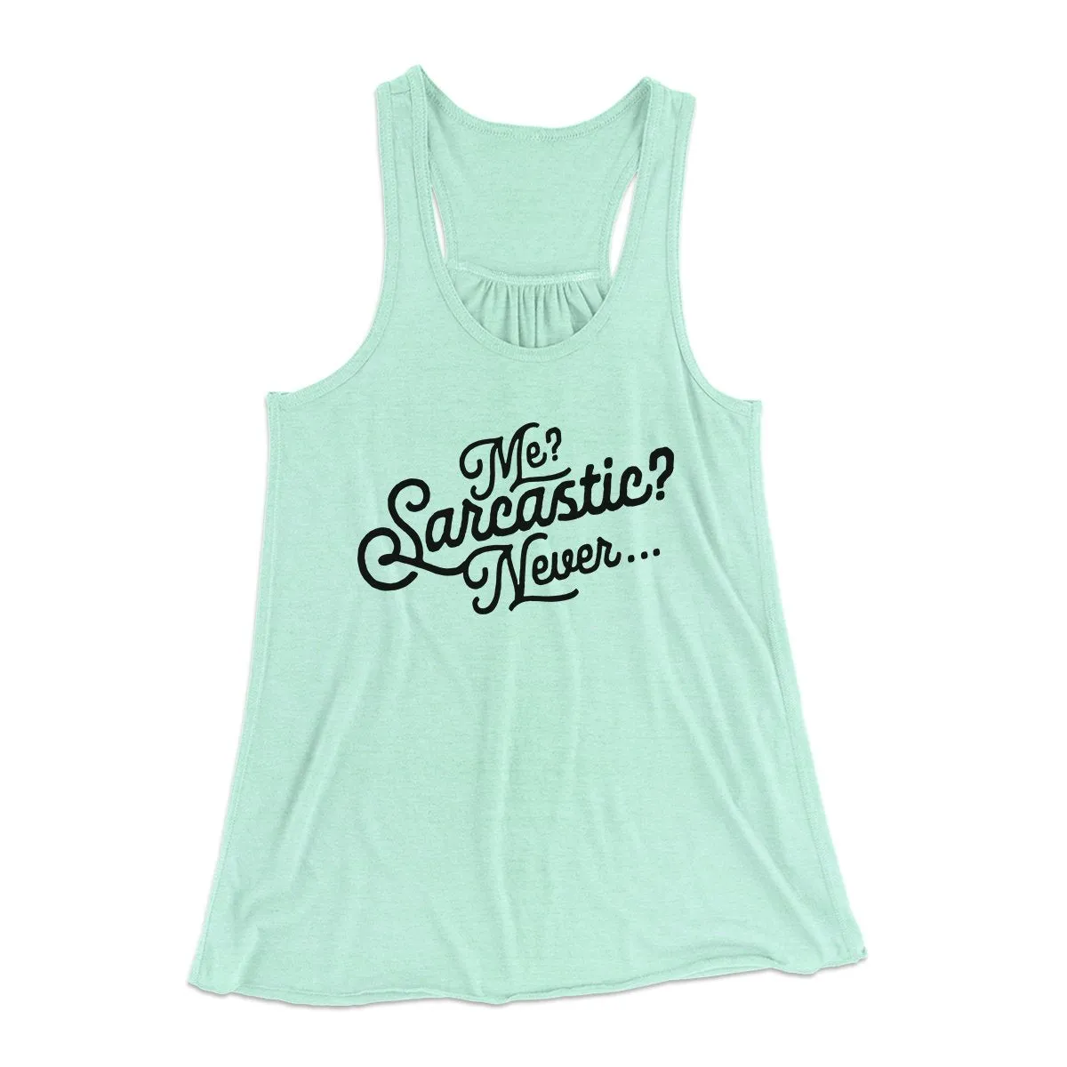 Me? Sarcastic? Funny Women's Flowey Tank Top