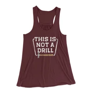 This Is Not A Drill Funny Women's Flowey Racerback Tank Top