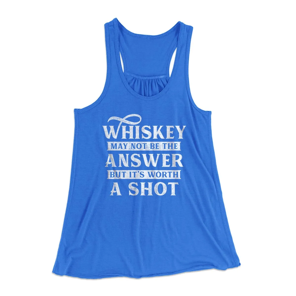 Whiskey May Not Be The Answer, But It's Worth A Shot Women's Flowey Tank Top