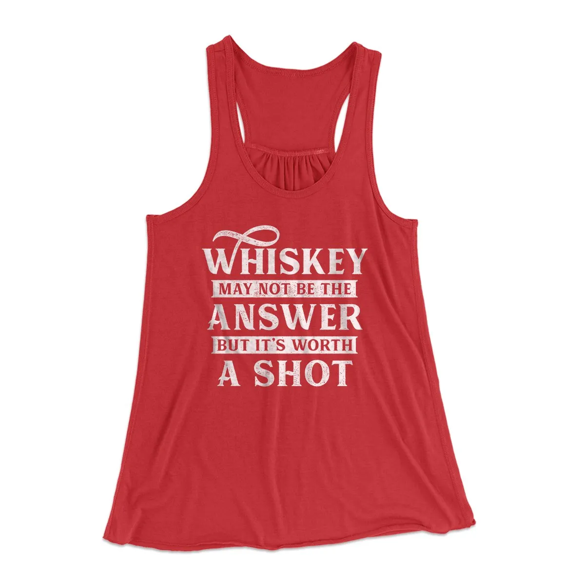 Whiskey May Not Be The Answer, But It's Worth A Shot Women's Flowey Tank Top